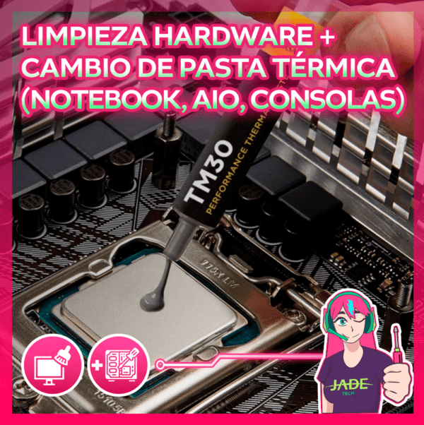 Limpieza de hardware + Cambio de Pasta térmica (Notebook, AIO, CONSOLAS)